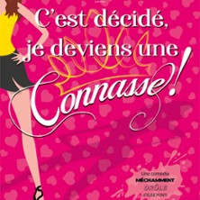 C'est D&eacute;cid&eacute;, Je Deviens une Connasse ! - Festival Le Mercredi C'est Com&eacute;die