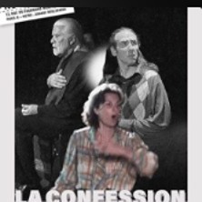 La Confession - Th&eacute;&acirc;tre du Nord-Ouest, Paris