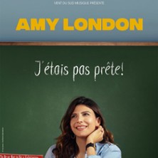 Amy London - J'Etais pas Pr&ecirc;te ! - Le M&eacute;tropole, Paris