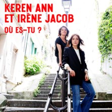 Keren Ann et Ir&egrave;ne Jacob - O&ugrave; es-tu ?