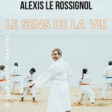 Alexis Le Rossignol - Le Sens de la Vie - Th&eacute;&acirc;tre Gait&eacute; Rive Gauche, Paris