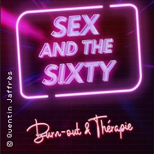 Sex and the Sixty - Le Triomphe, Saint Etienne