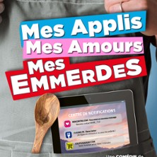 Mes Applis, mes Amours, mes Emmerdes - Com&eacute;die La Rochelle, La Rochelle