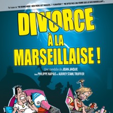 Divorce &agrave; la Marseillaise -  Festival Th&eacute;&acirc;tre en Vigne