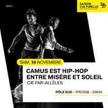 Camus Est Hip-Hop, Entre Mis&egrave;re et Soleil - Cie Par-All&egrave;les