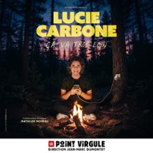 Lucie Carbone dans &laquo; &Ccedil;a va trop loin &raquo; - Le Point Virgule, Paris