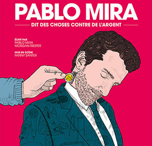 One man/woman show PABLO MIRA DIT DES CHOSES CONTRE DE L?ARGENT MONTMELIAN One man/woman show PABLO MIRA DIT DES CHOSES CONTRE DE L?ARGENT MONTMELIAN